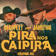 DJ Chris No Beat Ft Luan Pereira - Pira Nos Caipira (AfroPeet & Jamituh AfroFunk Mix) Preview