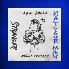 Dom Dolla & Nelly Furtado - Eat Your Man (Stranger Bootleg) *SKIP TO 30 SECONDS* [FREE DL]