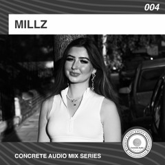 CONCRETE AUDIO PRESENTS: MILLZ #004