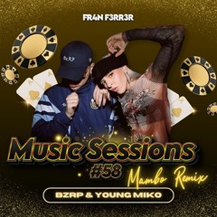 BZRP & Young Miko - Music Sessions #58 (Mambo Remix) FR4N F3RR3R