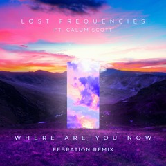 Lost Frequencies - Where Are You Now (Febration Remix) [BUY = FREE]