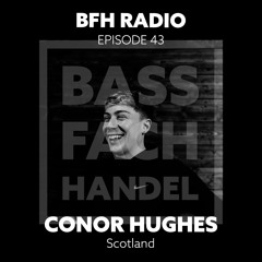 BFH Radio || Episode 43 || Conor Hughes