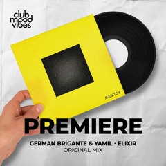 PREMIERE: German Brigante & Yamil ─ Elixir (Original Mix) [Manitox]