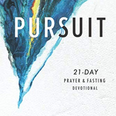 GET PDF 📔 Pursuit: 21-Day Prayer and Fasting Devotional by  Dave Patterson [EPUB KIN