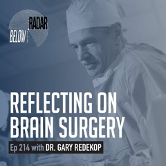 Reflecting on Brain Surgery — with Dr. Gary Redekop