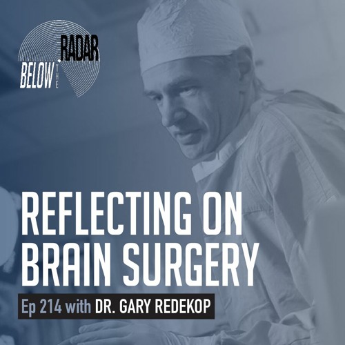 Reflecting on Brain Surgery — with Dr. Gary Redekop