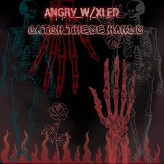 CATCH THESE HANDS PROD.ANGRY_JVNE.mp3