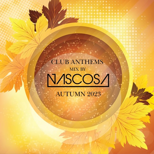 DJ NASCOSA - CLUB ANTHEMS AUTUMN 2023
