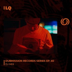 LQ | Dubmission Records Series Ep. 40 | 26/07/2023