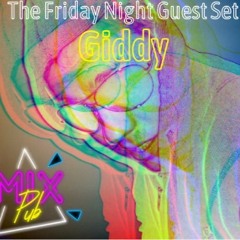 MixPub - Giddy Friday Night Guest Mix