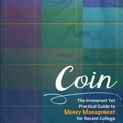 Download Book [PDF]  Coin: The Irreverent Yet Practical Guide to Money Management for