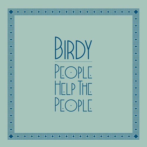 Stream People Help the People by OfficialBirdy | Listen online for free on  SoundCloud