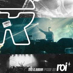THIS IS RIDDIM EPISODE 001 FEATURING ROI*