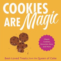 PDF_⚡ Cookies Are Magic: Classic Cookies, Brownies, Bars, and More