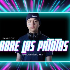 Dani Flow - ABRE LAS PATOTAS (MaroGh Ñero Mix)