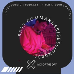 Mix Of The Day 003 - Bass Commander