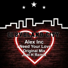Alex Inc - I Need Your Love (Original Mix) [Cleveland City]