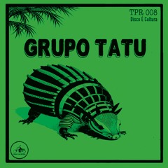 TPR 008 - Grupo Tatu - Xô Xô Meu Sabiá! / Paranauê