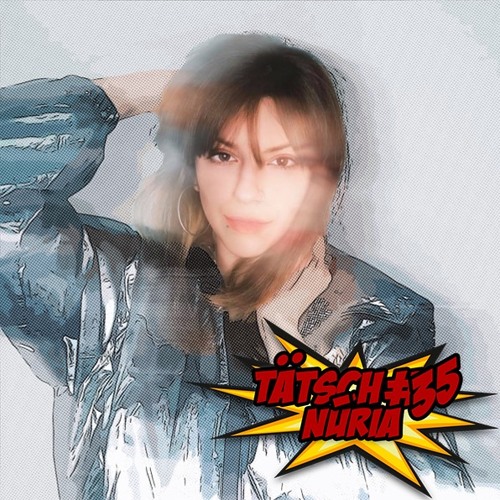 Tätsch #35 - Núria