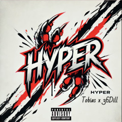 Tobias x 36Dill - Hyper