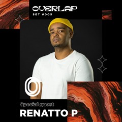 Overlap Sets #005 - Renatto P