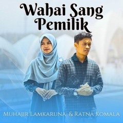 Muhajir Lamkaruna, Ratna Komala - Wahai Sang Pemilik