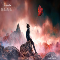 Chromantis Take Back Your Love (OUT NOW)