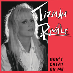 Tiziana Rivale - Don't Cheat On Me (Vocal Version)