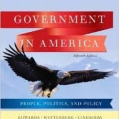 READ PDF 📙 Government in America: People, Politics, and Policy (AP Edition), 15th Ed
