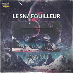 Dope Off -- Le SnafouilleuR (ORIGINAL TRACK)