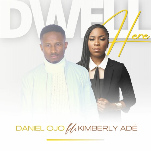 Dwell Here By Daniel Ojo ft. Kimberly Adé