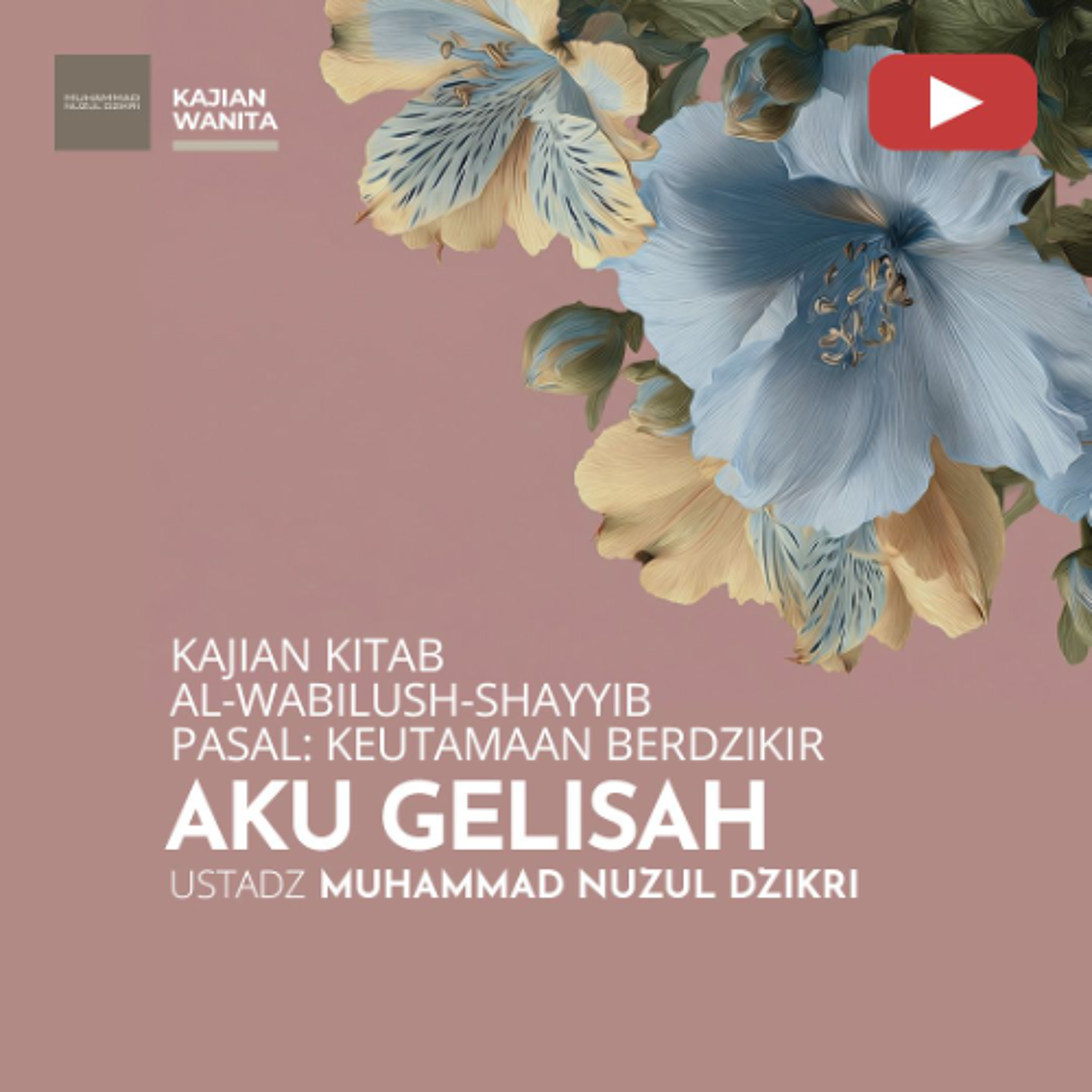 Kajian Wanita 272. "AKU GELISAH" - Ustadz Muhammad Nuzul Dzikri episode artwork