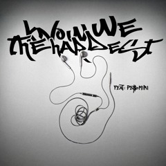 Know We The Hardest (feat. Pe$o Miri)