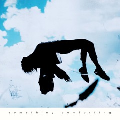 Something Comforting (Nothing But Hope Bootleg)