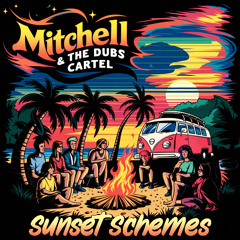 Mitchell & The Dubs Cartel - Sunset Schemes