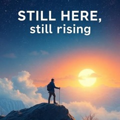 Still Here, Still Rising
