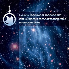 Laika Sounds Podcast // 046 // Brandon Scarbrough