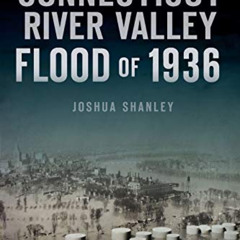 [FREE] PDF 📬 Connecticut River Valley Flood of 1936 (Disaster) by  Joshua Shanley [P