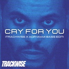 The Weeknd - Cry For You (TRACKWISE x ADR Miami Bass Edit)