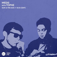 Medis with Tophe - 16 February 2025