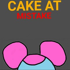 Cake At Mistake