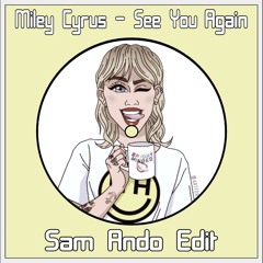 Miley Cyrus - See You Again (Sam Ando Edit)