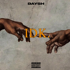 DAYSH - IDK