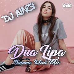 Dj Ainzi - Dua Lipa Bounce Mini Mix