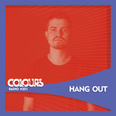 Colours Radio #251 - Hangout