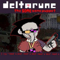 ] need a meal need a meal Need a meal NEED A MEAL - [Deltarune: The Same Same Puppet]