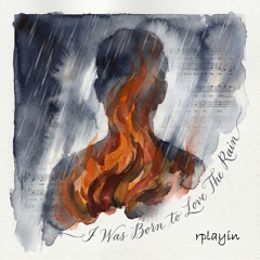 I Was Born to Love the Rain(HD)