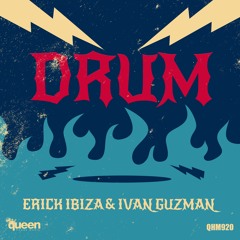 QHM920 - Erick Ibiza & Ivan Guzman - Drum (Original Mix)