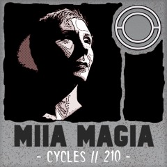 Cycles // 210 - Miia Magia (techno, deep, hypnotic)