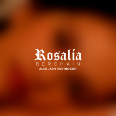 Rosalia - Berghain (Alex Jaén Techno Edit)